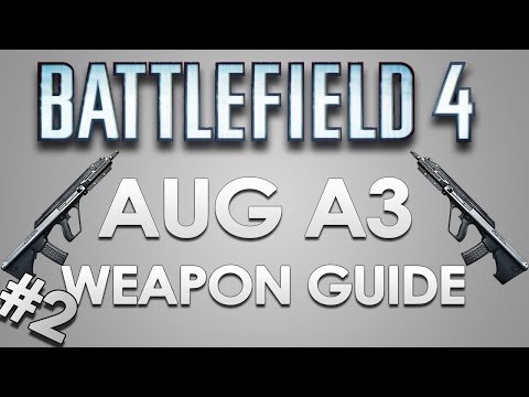 "Battlefield 4" Gun Guide AUG A3 Sidestepping Slinger!