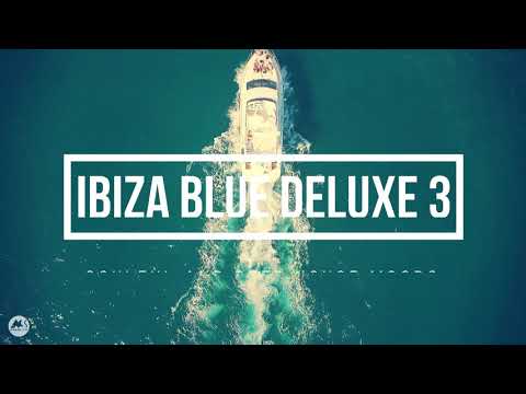 Ibiza Blue Deluxe Vol.3 (Soulful & Deep House Mood) [promo video]