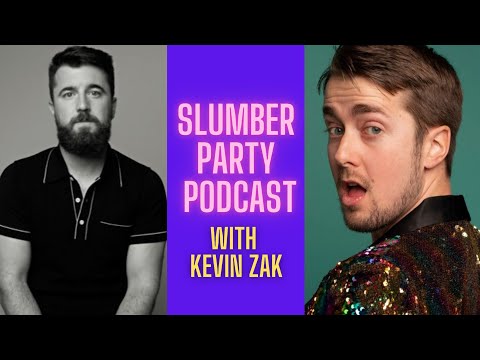 Slumber Party Podcast with Kevin Zak!