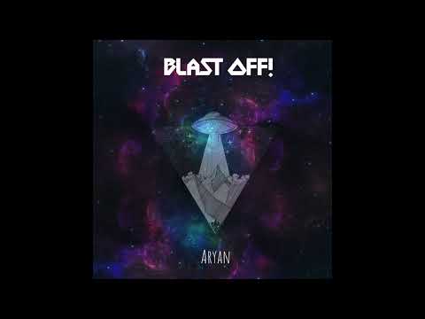 Aryan - "Blast Off!"