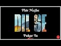 Phir Mujhe Dil Se Pukar Tu Romantic Status Mohit Gaur Most Romantic Song Status Smartyrajcreation