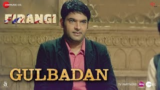 Gulbadan | Firangi | Kapil Sharma &amp; Maryam Zakaria | Mamta Sharma Full lyrical song