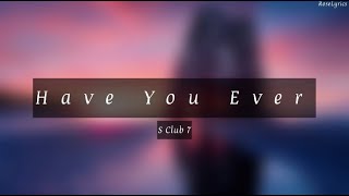 S Club 7 - Have You Ever (Lyric Video)