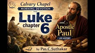 Luke Chapter 6 & The Life History of Missionary Apostle Paul by Pastor C. Suthakar