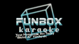 Weird Al Yankovic - Your Horoscope For Today (Funbox Karaoke, 1999)
