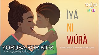 IYA NI WURA with Lyrics | YORUBA FOR KIDZ | A Song for Mothers
