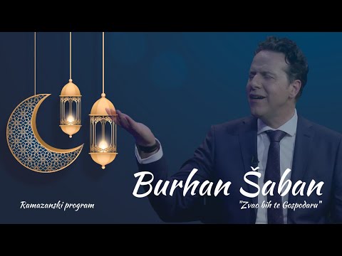 BURHAN ŠABAN - Zvao bih te Gospodaru [Ramazanski program]