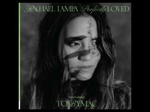 Rachael Lampa feat. Tobymac Perfectly Loved Lyric Video