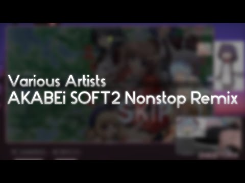 Various Artists - AKABEi SOFT2 Nonstop Remix [Remix] +HDDT 99.73% FC #1