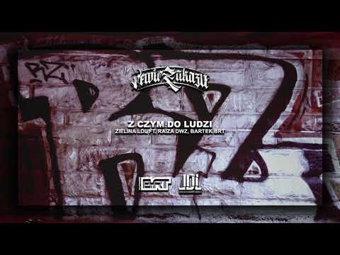 ZIELINA LDL - Z CZYM DO LUDZI FT. RAIZA DWZ, BARTEK BRT [PROD. GRUCHA]