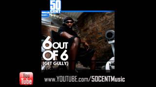 50 Cent - 6 Out Of 6 (Get Gully)