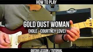 How to Play GOLD DUST WOMAN - Hole (Courtney Love). Guitar Lesson / Tutorial.