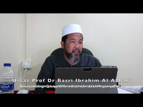 20220703 Ustaz Prof Dr Basri Ibrahim Al Azhari :  Kemunculan Golongan  Quburiyyah Di Yaman (Part 3)