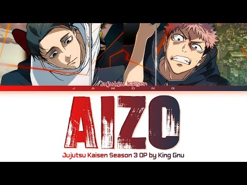Jujutsu Kaisen Season 3 - Opening FULL "AIZO" by King Gnu (Lyrics)