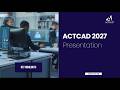 ACTCAD 2027 Full Presentation | Faster, Smarter & More Powerful