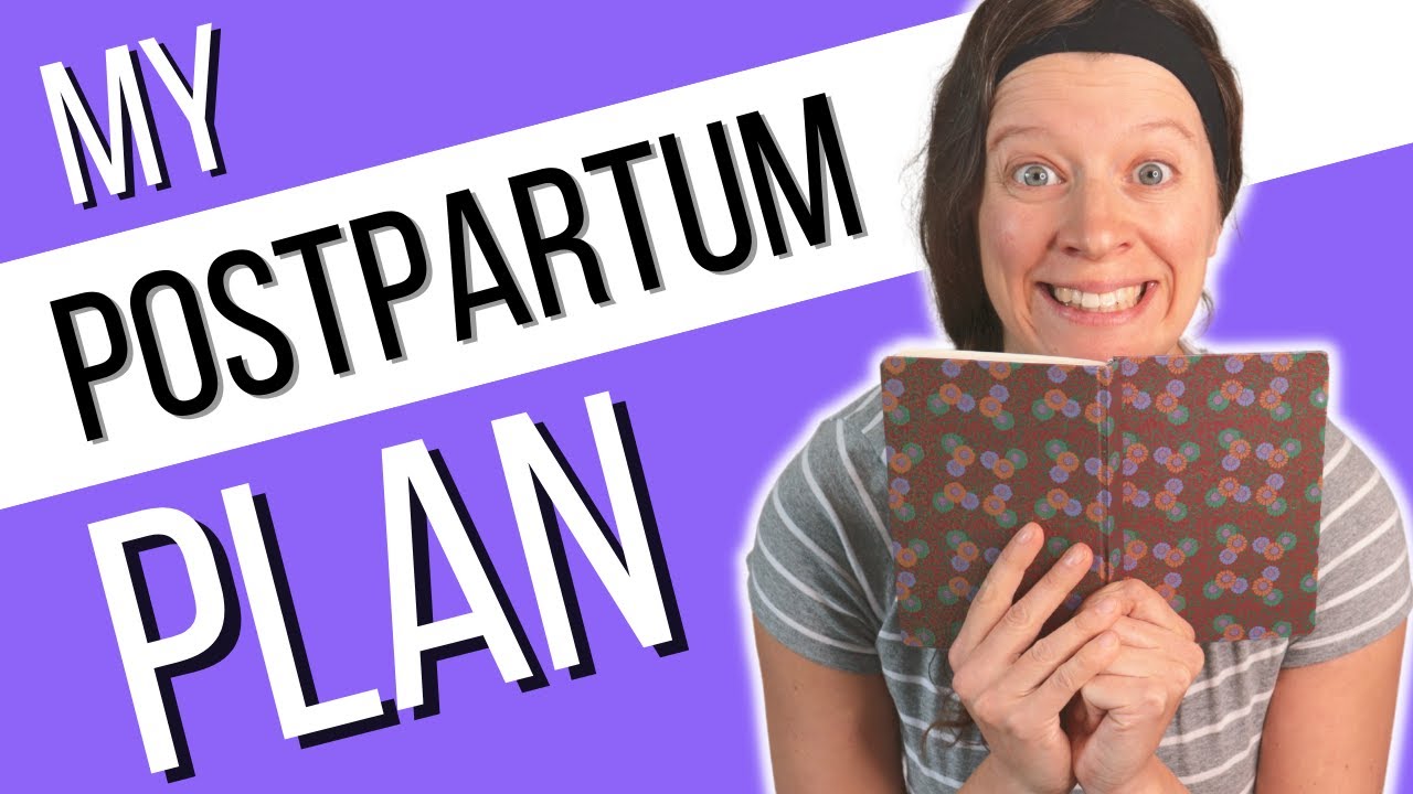 Sharing my postpartum plan!