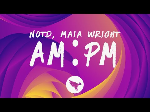 NOTD & Maia Wright - AM:PM (Lyrics)