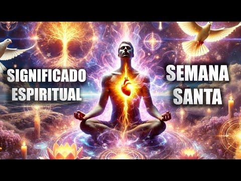 🔥SEMANA SANTA METAFÍSICA: El SIGNIFICADO ESPIRITUAL QUE NADIE TE ENSEÑÓ✨
