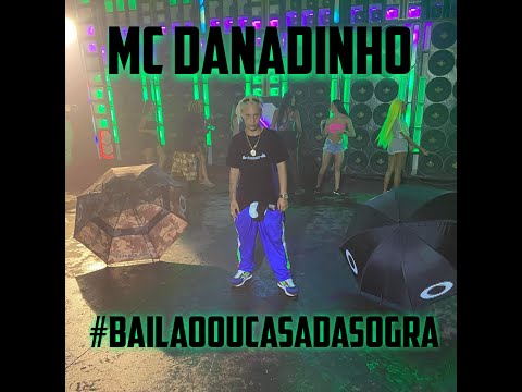 MC Danadinho - Bailão ou Casa da Sogra ?