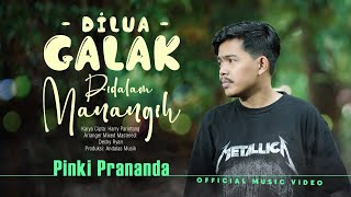 Download lagu Pinki Prananda - Dilua Galak Didalam Manangih ( Musik Video) mp3 Download lagu Pinki Prananda - Dilua Galak Didalam Manangih ( Musik Video) mp3