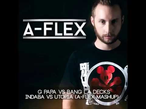 G Papa Vs Bang La Decks - Indaba Vs Utopia (A-Flex MashUp)