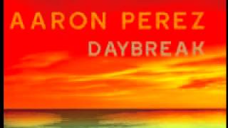 Aaron Perez 'Daybreak' (StellaR Remix)