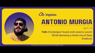 Antonio Murgia: Challenges Faced and Lessons Learnt While Building a Multi-cloud Data Platform