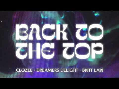 CloZee, Dreamers Delight & Britt Lari - Back To The Top