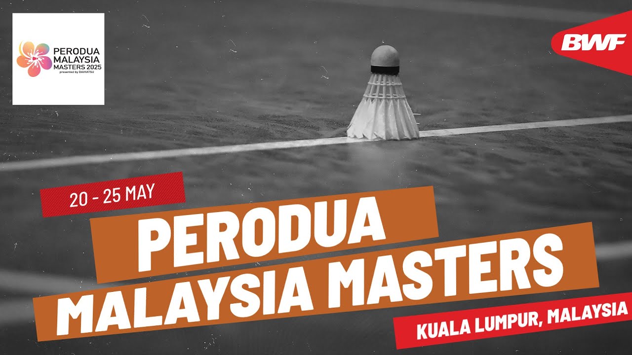 PERODUA Malaysia Masters 2025 | 20 - 25 May