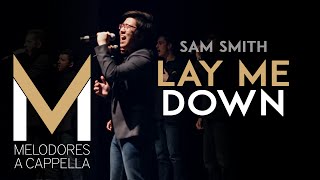Lay Me Down (Sam Smith Cover) - Vanderbilt Melodores A Cappella - Meloroo 2015