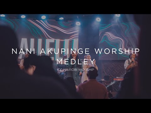 Nani Akupinge Worship Medley | ICC Nairobi Worship Medley