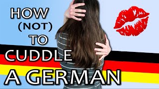 How (Not) To CUDDLE A GERMAN