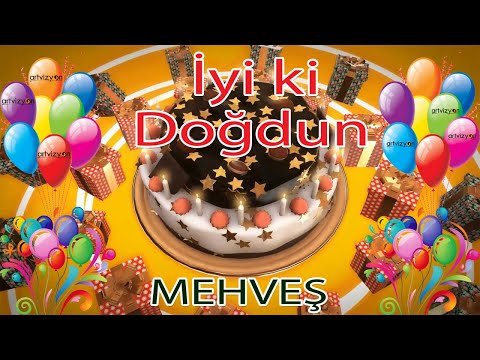 İyi ki Doğdun - MEHVEŞ - Tüm İsimler'e Doğum Günü Şarkısı