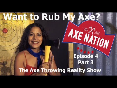 Axe Nation: Axe Throwing Show E4P3: Want to Rub My Axe?