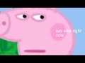 I Edited A Peppa Pig Episode And I Regret It