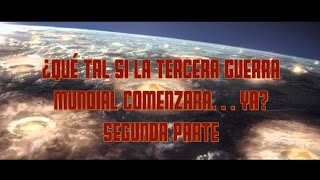 ¿Qué tal si la tercera guerra mundial comenzara… YA? segunda parte