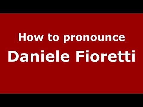 How to pronounce Daniele Fioretti (Italian/Italy)  - PronounceNames.com