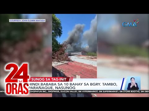 Hindi bababa sa 10 bahay sa Brgy. Tambo, Parañaque, nasunog 24 Oras