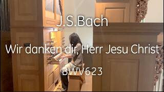 Download lagu J.S.Bach BWV 623 - Wir danken dir, Herr Jesu Christ / 主イエス・キリストよ　われら汝に感謝す - J.S.バッハ mp3