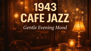1943 Candlelit Café Jazz | Late-Hour Swing Instrumentals in a Quiet Interior