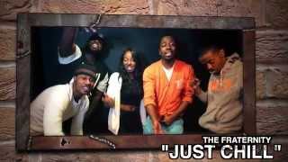The Fraternity - Just Chill Video