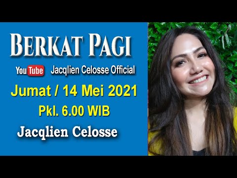 BERKAT PAGI  - 14/5/2021 JAM 6.00 WIB - JACQLIEN CELOSSE - JC MINISTRY