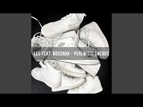 Perlwissi Sneaks (feat. Bossnak)