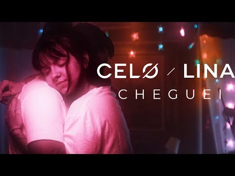 CELØ / LINA - Cheguei  (Vídeo Oficial)
