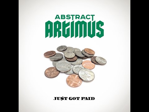 ABSTRACT ARTIMUS Just Got Paid