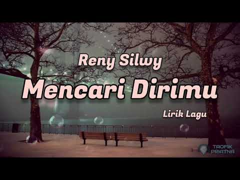 Mencari Dirimu - Reny Silwy (Lirik Lagu)