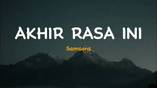 Download lagu Akhir Rasa Ini -  Samsons | Lirik Video Lagu Indonesia mp3
