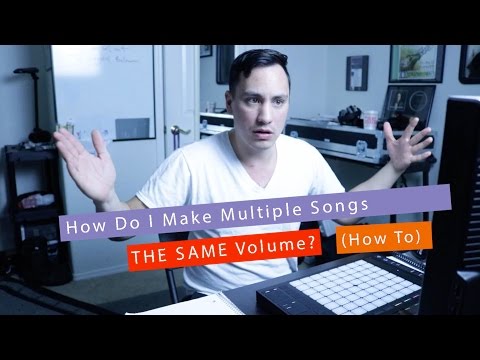 How Do I Make Multiple Songs The Same Volume? (How To)