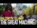 THE GREAT MACHINE D NINE BalconyTV