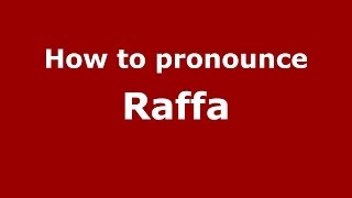 How to pronounce Raffa